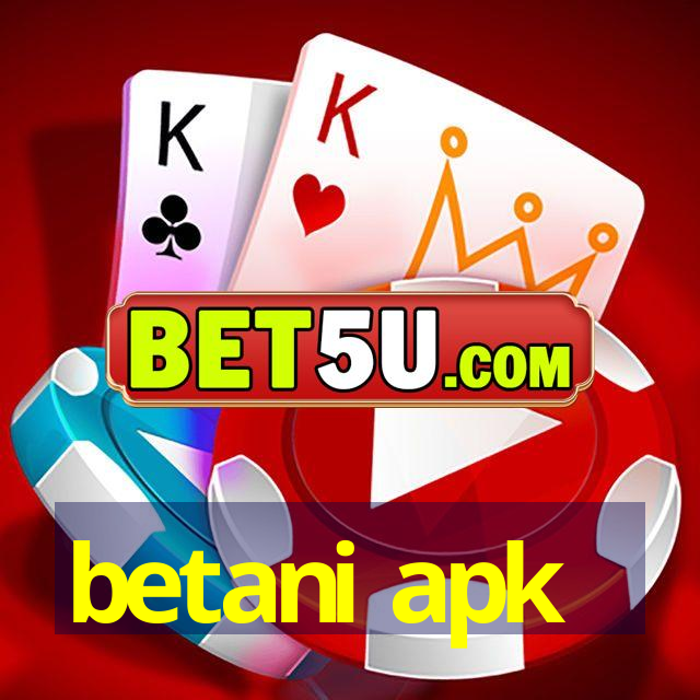 betani apk